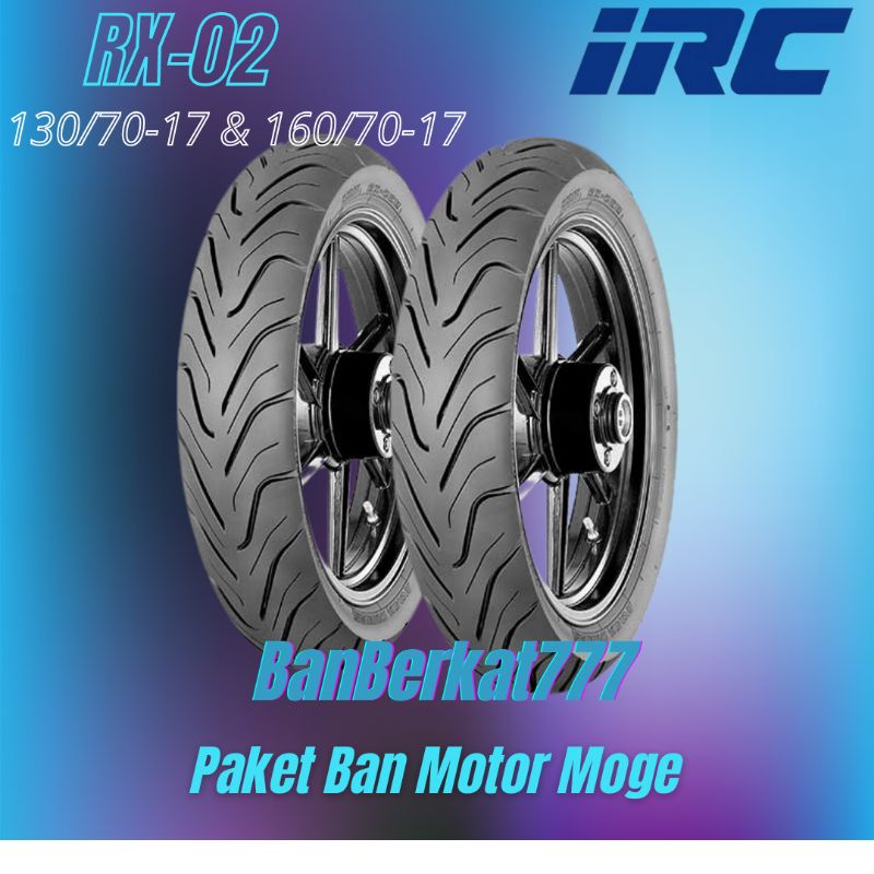 Paket Ban Motor Moge / IRC RX-02 130/70 Ring17 160/70 Ring17 Tubeless