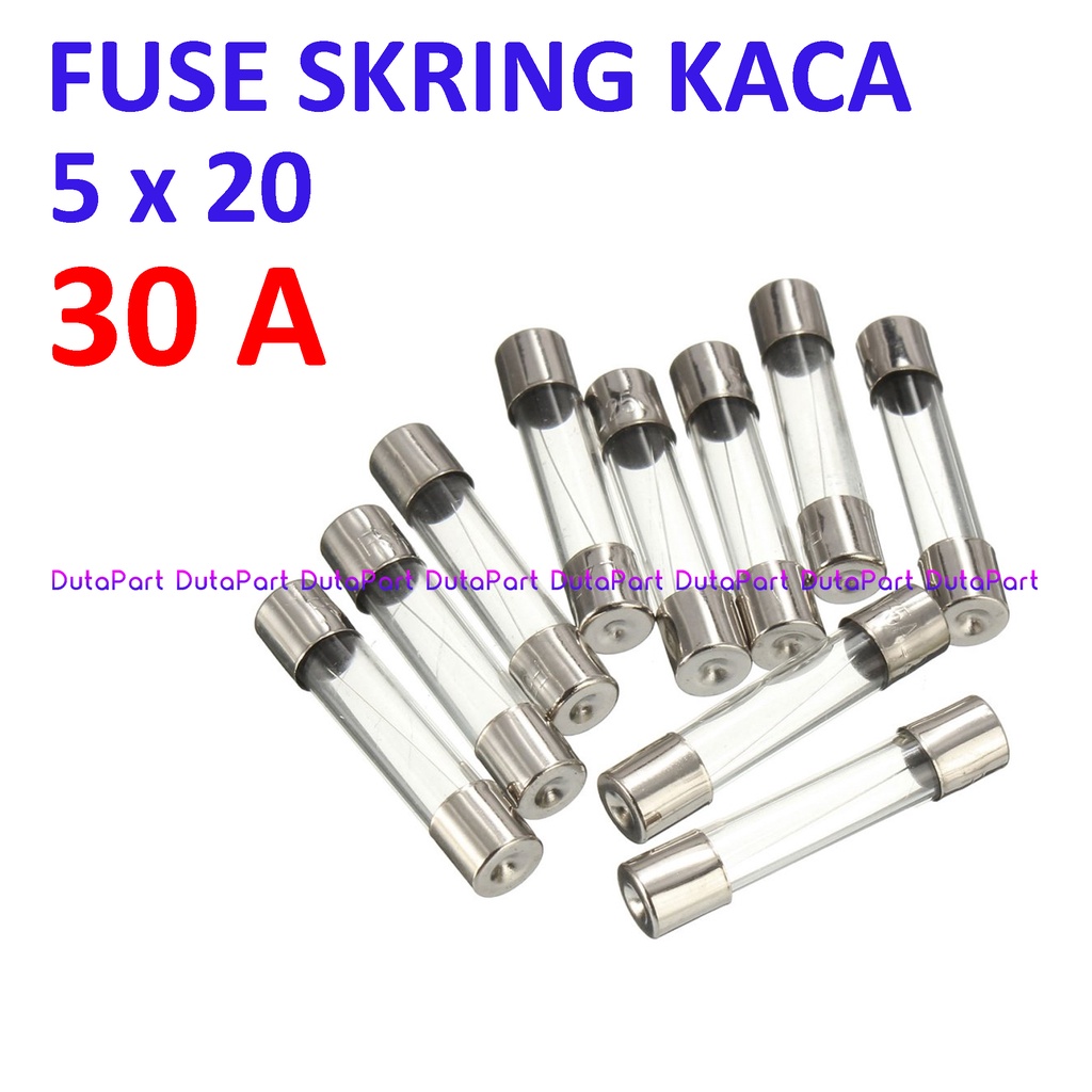 Skring Fuse Kaca 30A Uk. 5x20 mm 250VAC Sekring Sekering 30 A Ampere