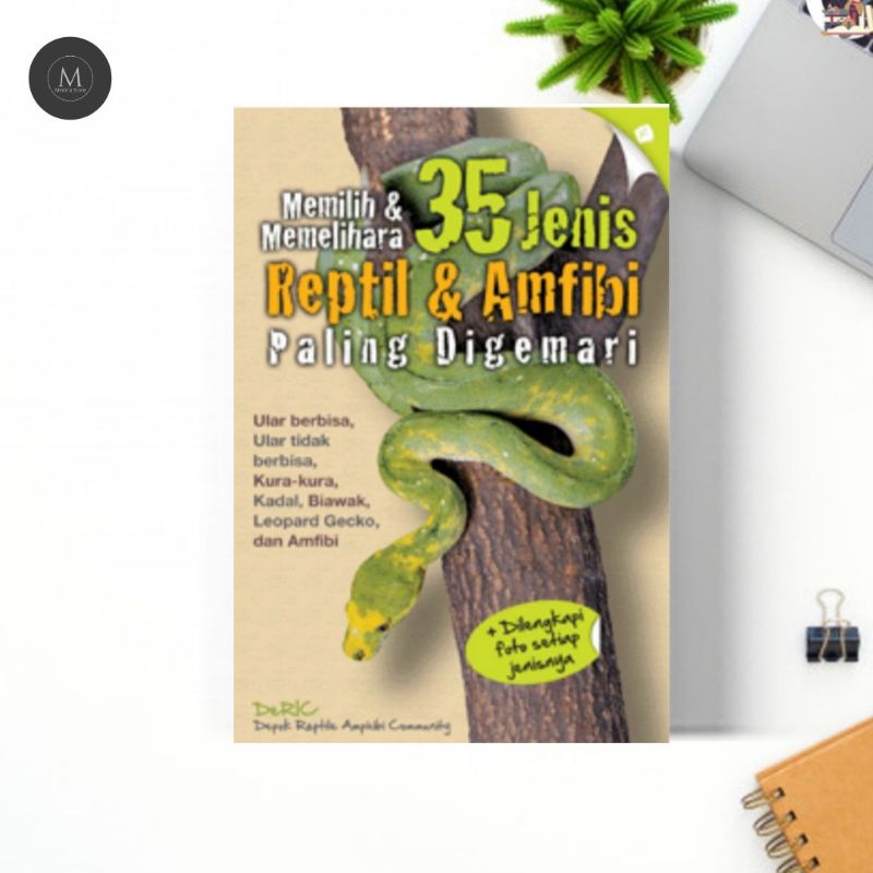

MEMILIH & MEMELIHARA 35 JENIS REPTIL & AMFIBI PALING DI GEMARI
