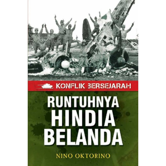 Konflik bersejarah runtuhnya Hindia Belanda nino oktorino