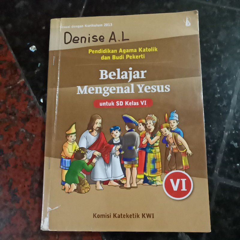 Buku Pendidikan Agama Katolik dan Budi Pekerti Belajar Mengenal Yesus, Kelas 6,VI, SD, Komisi Kateke