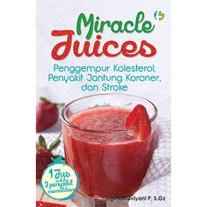 MIracle Juices Penggempur Kolesterol Penyakit Jantung dan Stroke By sigitoktaviyani