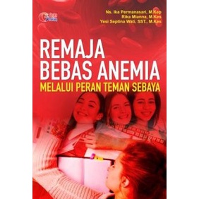 

BUKU REMAJA BEBAS ANEMIA MELALUI PERAN TEMAN SEBAYA - ORI - Kualitas Jaminan Bergaransi