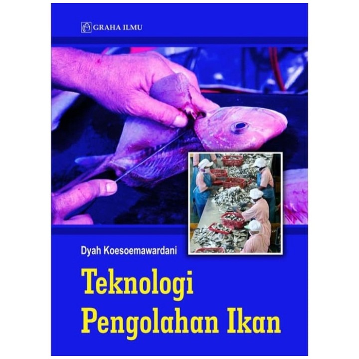 Teknologi Pengolahan Ikan, Dyah Koesoemawardani, Graha Ilmu