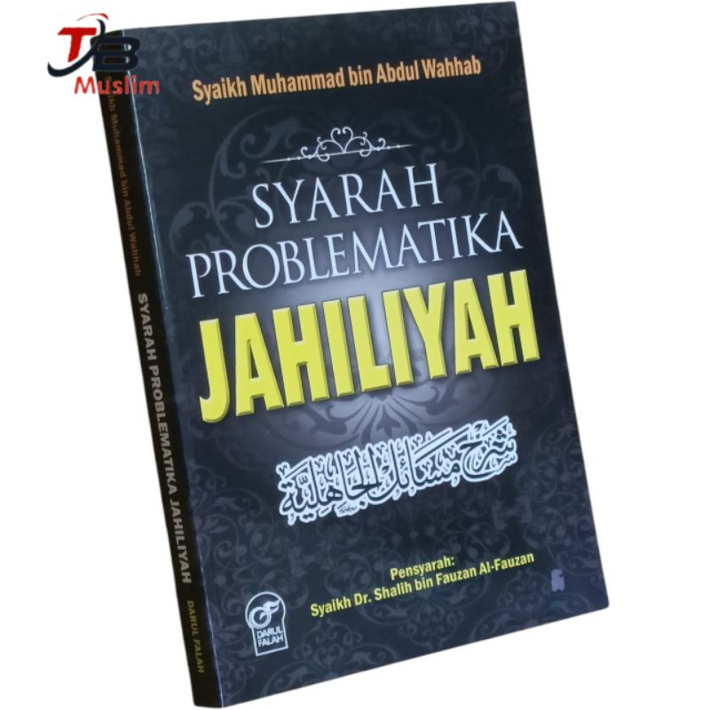 SYARAH PROBLEMATIKA JAHILIYAH