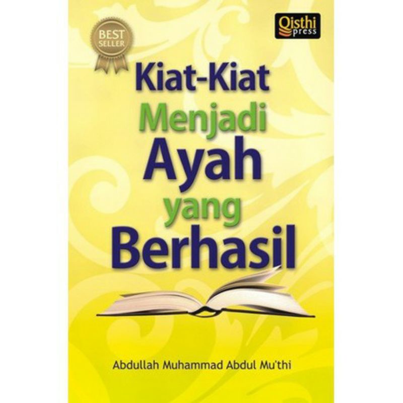 TOKO HAFADA BUKU AGAMA ORIGINAL Kiat-Kiat Menjadi Ayah yang Berhasil, Abdul mu'thi BEST SELLER ISLAM