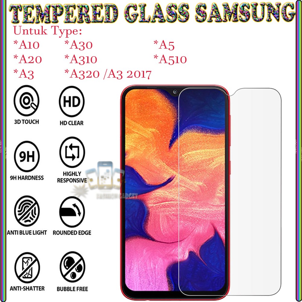 TEMPERED GLASS SAMSUNG A10 /SAMSUNG A20/ SAMSUNG A3/ SAMSUNG A30 / SAMSUNG A310/ SAMSUNG A320 / SAMSUNG A3 2017 / SAMSUNG A5 / SAMSUNG A510 ANTI GORES KACA TEMPER GLASS - CLEAR