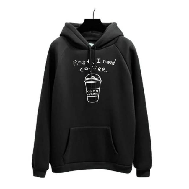 Sweater Hoodie First I Need Coffee Pria & Wanita Size M - XXL