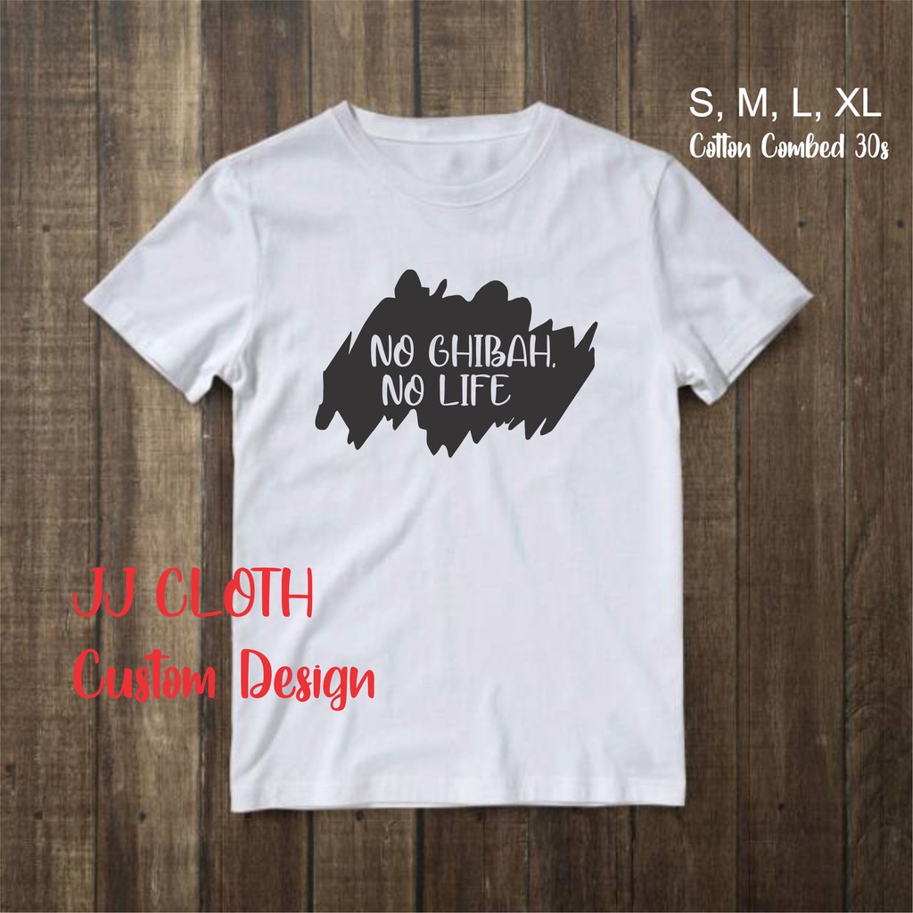 T-SHIRT BAJU KAOS DISTRO NO GHIBAH NO LIFE COMBED 30S