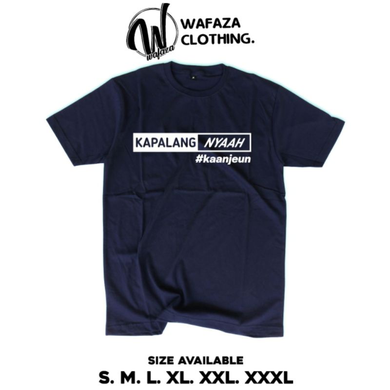 Kaos Baju Distro Sunda Kapalang Nyaah Kaanjeun -WAFAZA PREMIUM- original