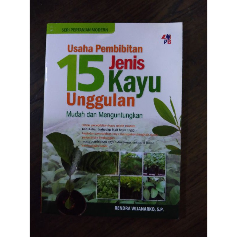 

Buku Usaha Pembibitan 15 Jenis Kayu unggulan mudah dan menguntungkan