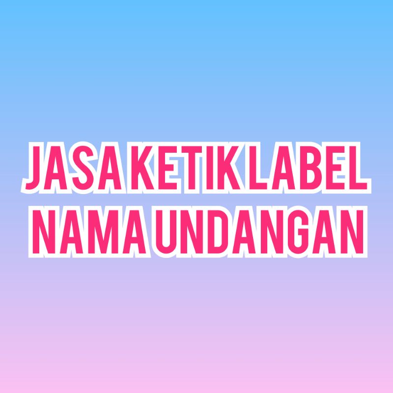 

JASA KETIK NAMA UNDANGAN + PRINT