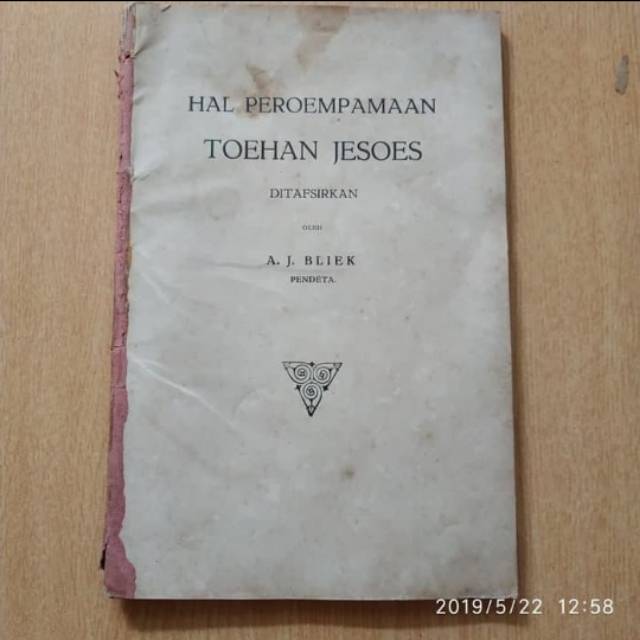 Hal Peroempamaan Toehan Jesoes -
Ditafsirkan oleh Pendeta A. J. Bliek.