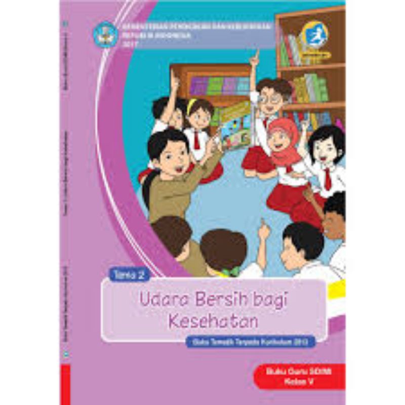 

Kelas 5 Guru - Buku Tematik Terpadu K.13 Tema 2 Udara Bersih Bagi Kesehatan Semester 1