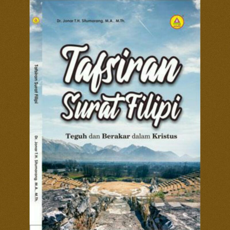 

Buku Rohani | Tafsiran Surat Filipi : Teguh dan Berakar Dalam Kristus - Jonar T.H Situmorang, MA