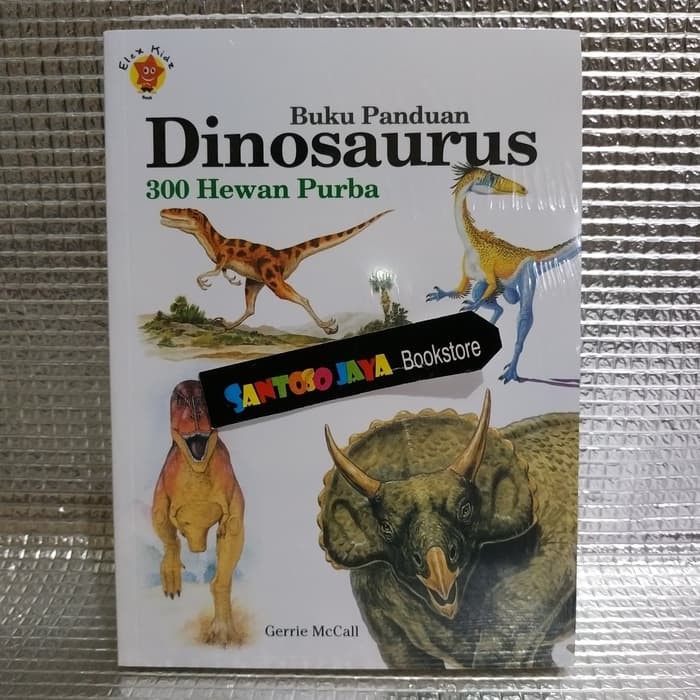 Buku Panduan Dinosaurus 300 Hewan Purba By Gerrie Mccall