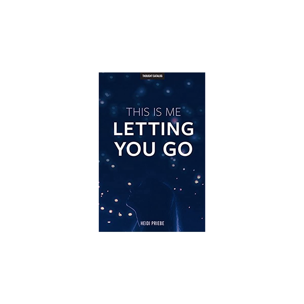 This is me letting you go by Heidi Priebe