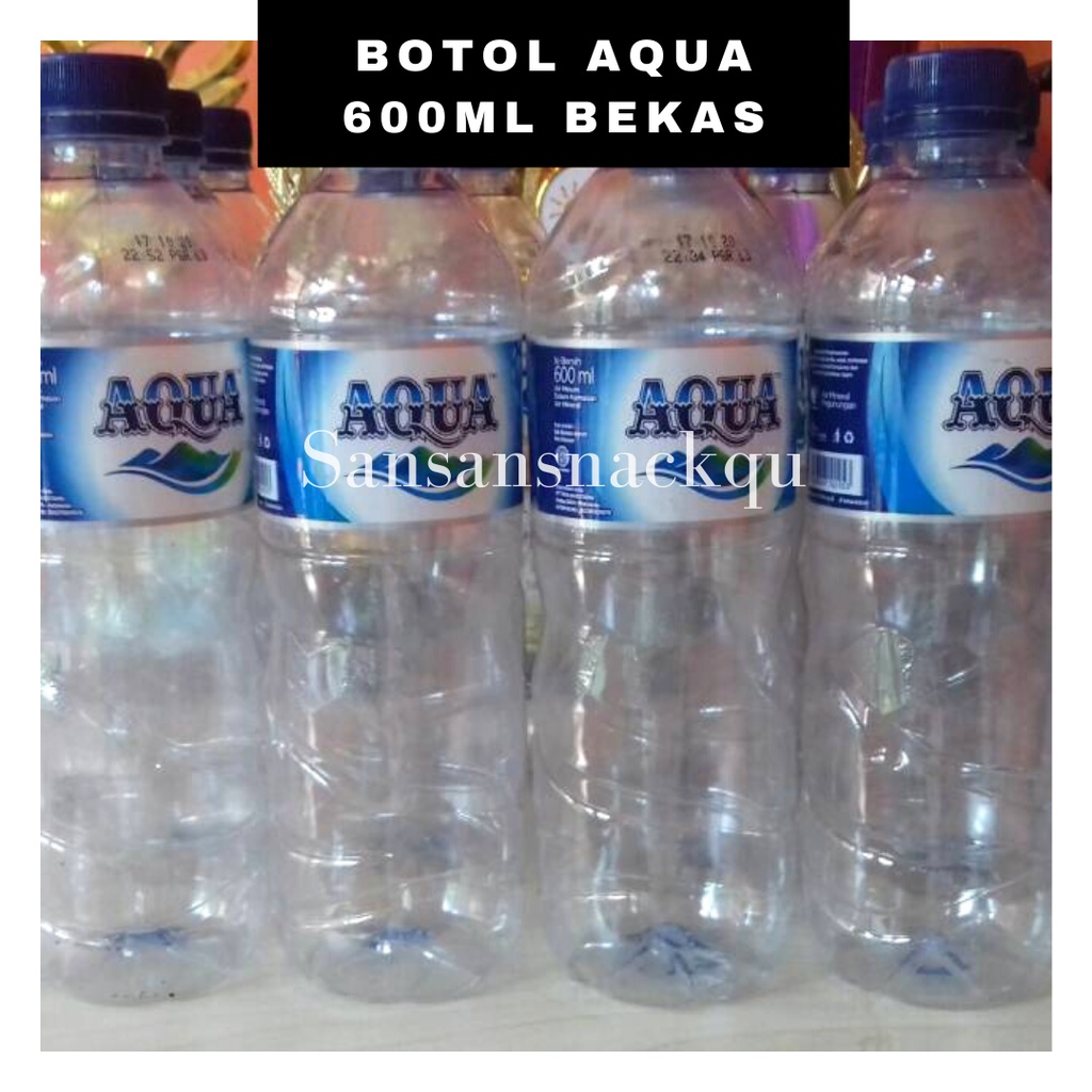 [SANSANSNACK] Botol Plastik Aqua 600 ml/ BOTOL BEKAS AQUA 600ML BERSIH