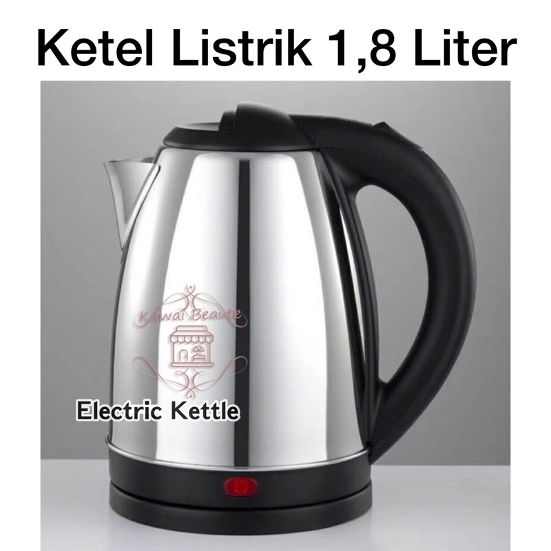 Ketel Listrik 1,8Liter / Electric Kettle Stainless Steel Anti Karat Food Grade Aman Digunakan