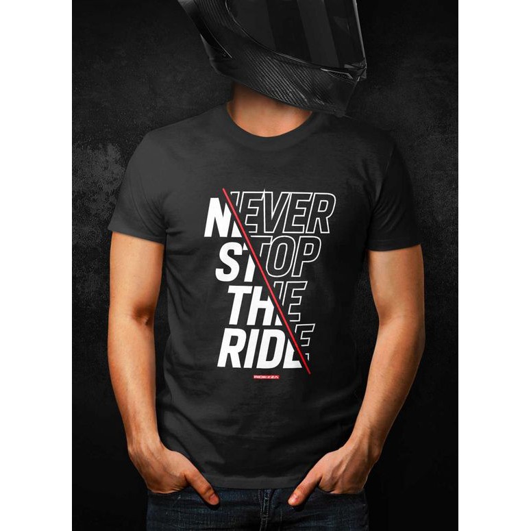 Kaos Desain Never Stop The Ride BIG SIZE 2XL 3XL 4XL 5XL TERMURAH!!!