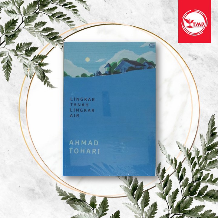Lingkar Tanah Lingkar Air - Ahmad Tohari