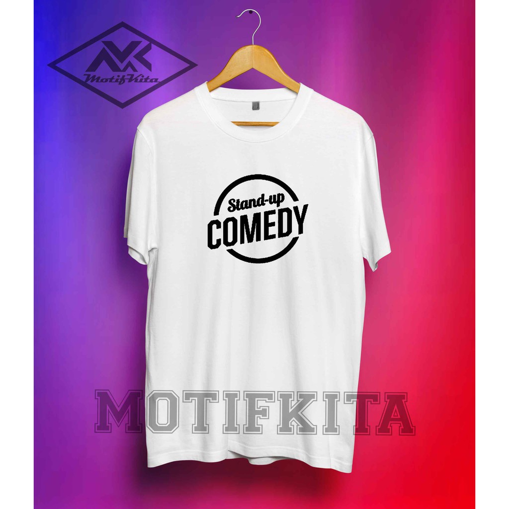 Kaos Tshirt Baju Distro Keren Stand Up Comedy Premium Pria Wanita Cotton Combed 30s