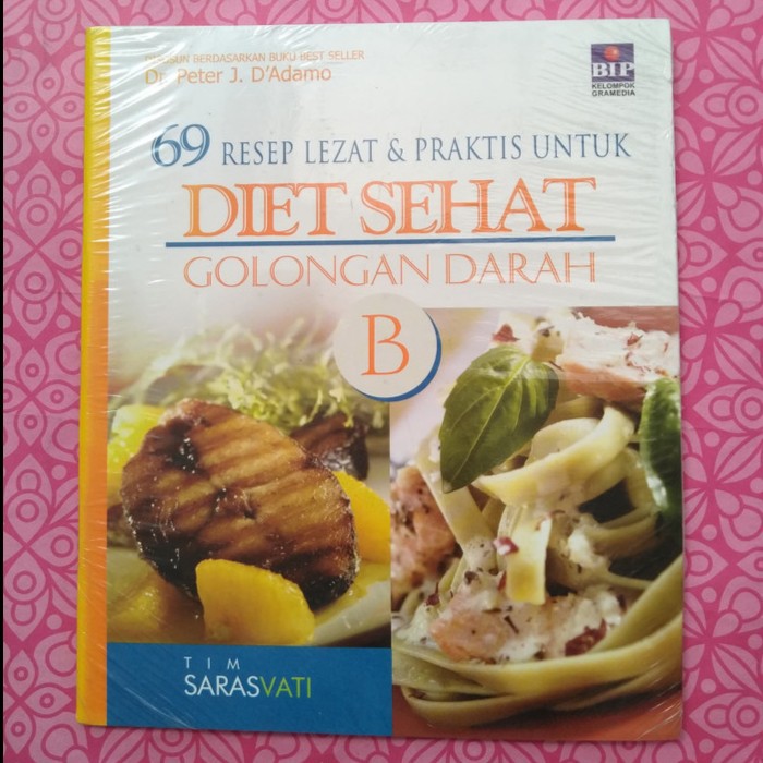 69 Resep Lezat &amp; Praktis Untuk Diet Sehat Golongan Darah B by Dr. Peter J. D'Adamo