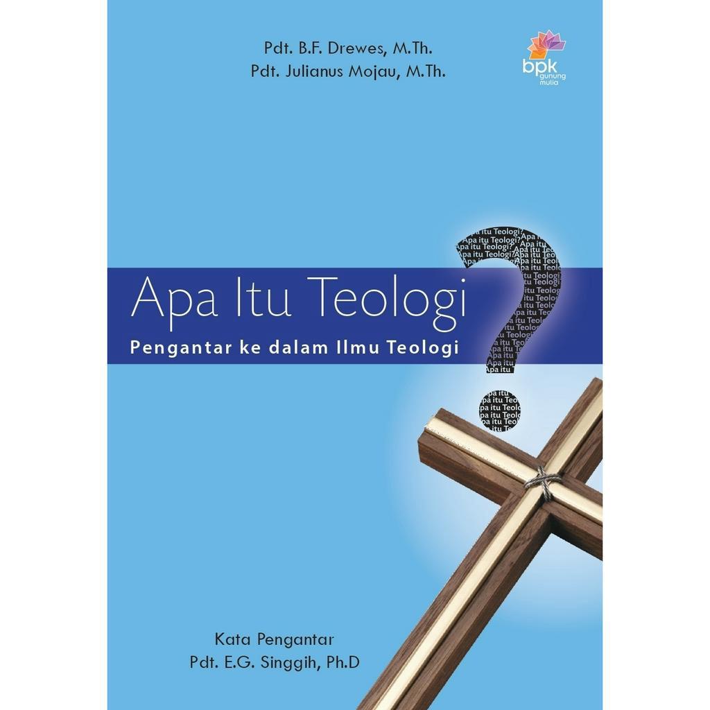 APA ITU TEOLOGI?- DREWES B.F. & JULIANUS MOJAU M- BPK Gunung Mulia