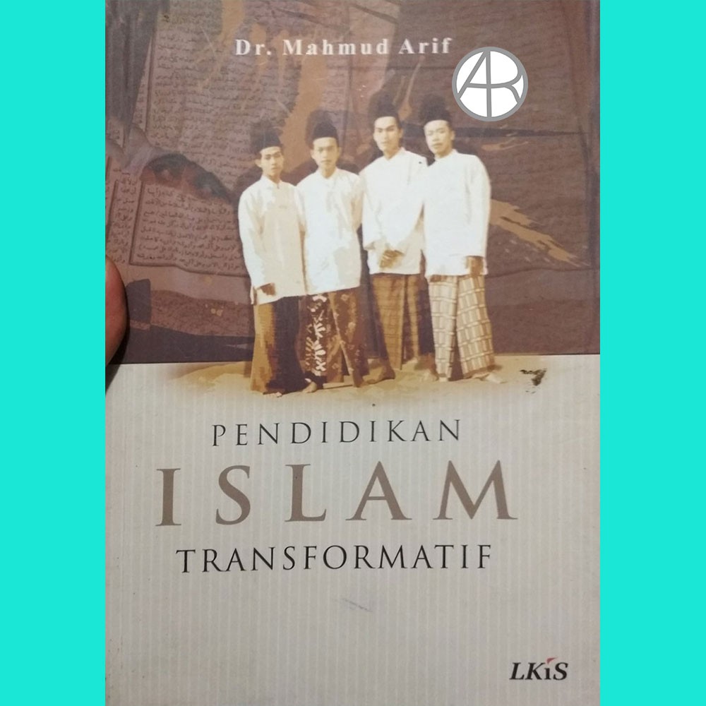 Pendidikan Islam Transformatif - Dr Mahmud Arif