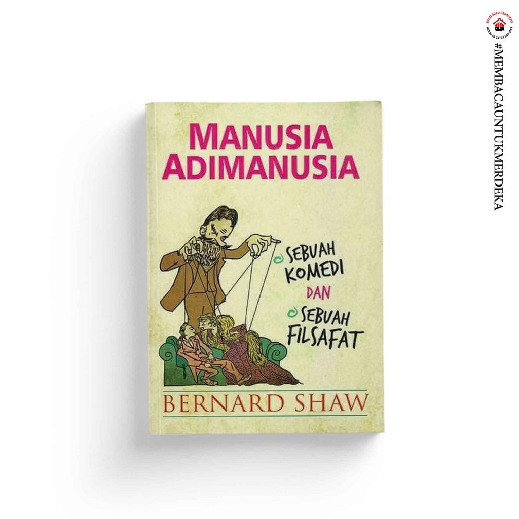 Manusia Adi Manusia : Sebuah Komedi dan Sebuah Filsafat  - George Bernard Shaw