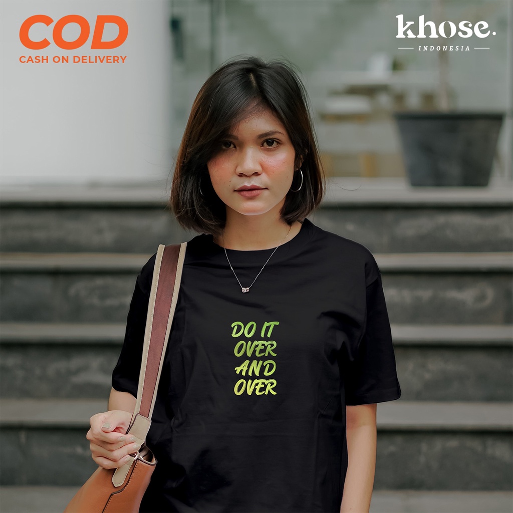 KHOSE Kaos Unisex Sablon Digital Do It Over and Over Again KODE S-06 / Kaos Couple HM