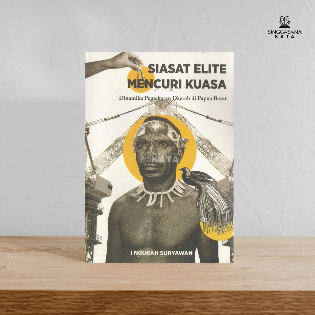 Siasat Elit Mencuri Kuasa - I Ngurah Suryawan