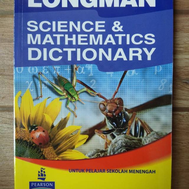 Longman
Science & Mathematics Dictionary
untuk pelajar sekolah menengah