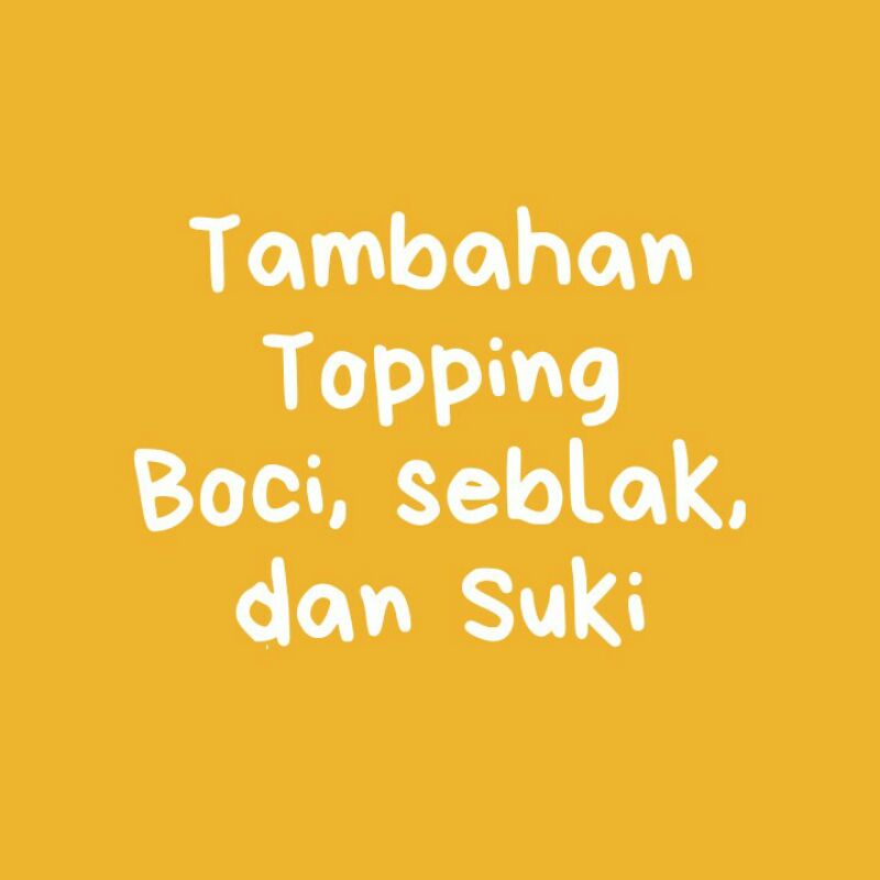 

Topping Boci, Seblak, dan Suki