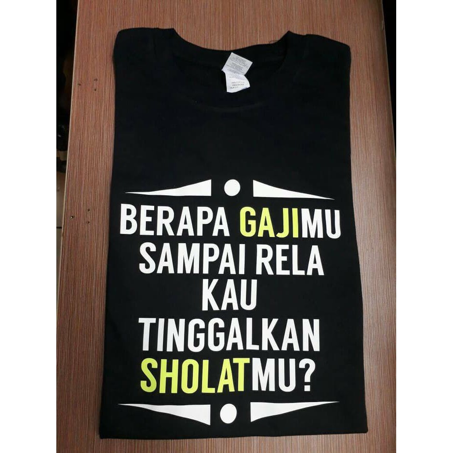 KAOS ISLAMI BERAPA GAJIMU SAMPAI RELA KAU TINGGALKAN SHOLATMU?