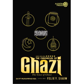The Chronicles Of Ghazi 5 - Felix Y Siauw (Original)