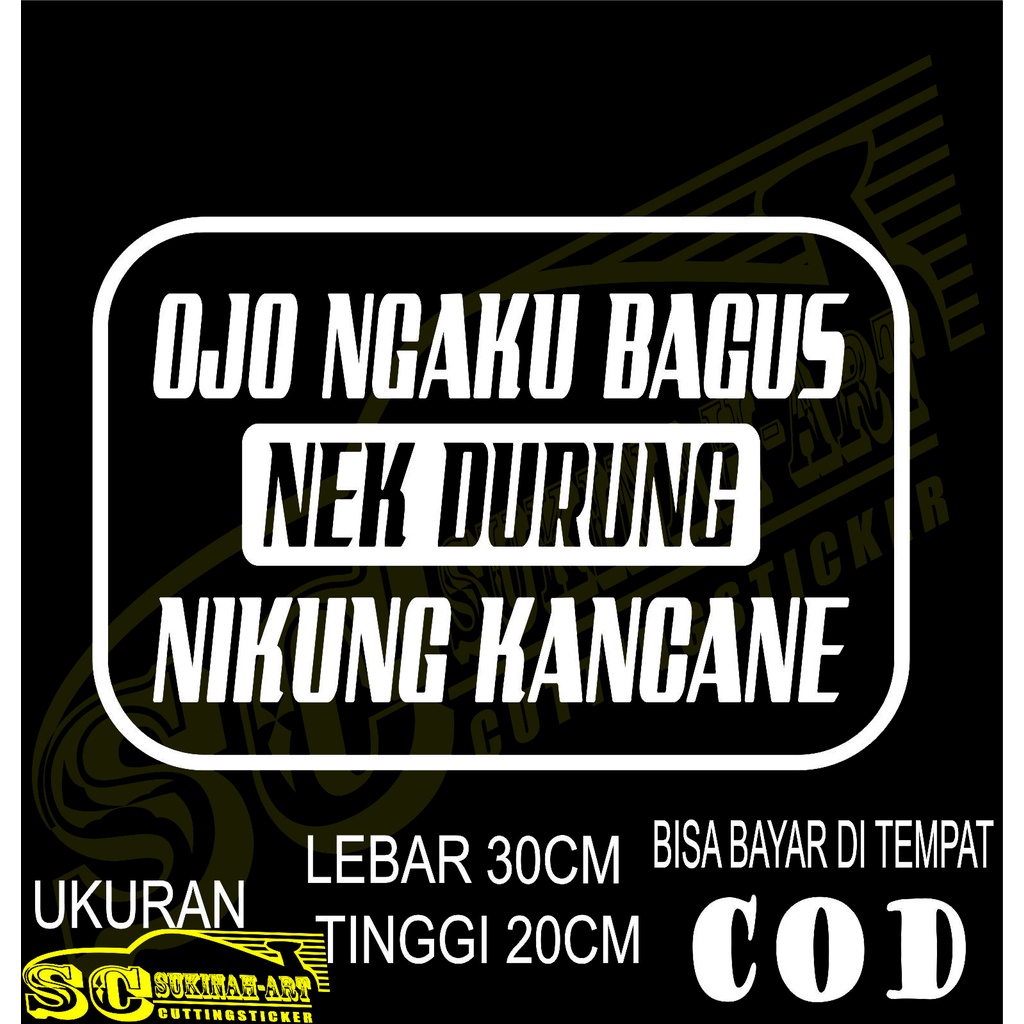 stiker  variasi mobil  tulisan kata kata ojo ngaku bagus buat di truk box canter dll