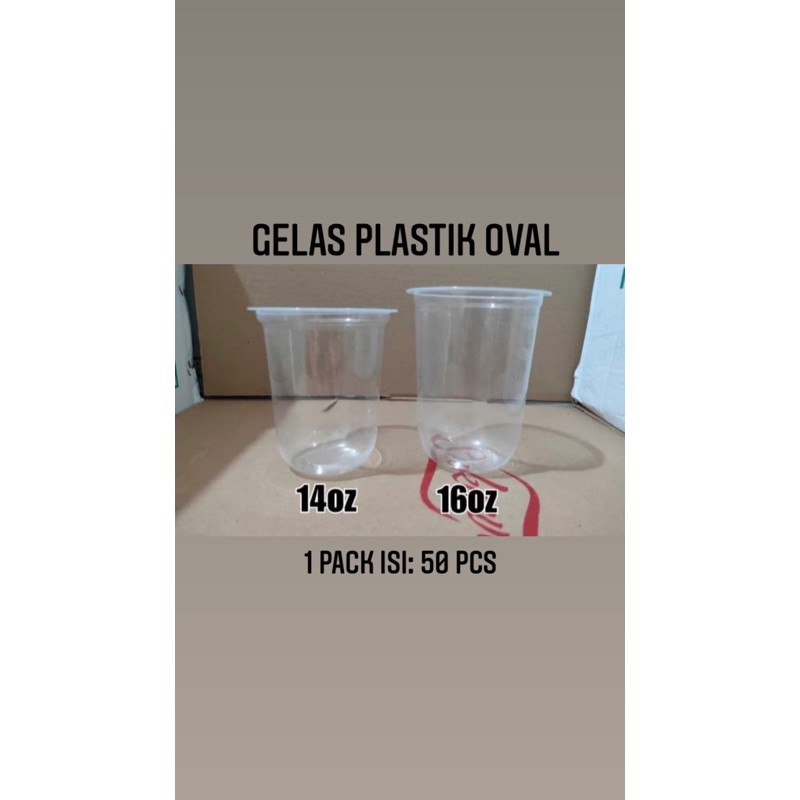GELAS PLASTIK OVAL 16OZ/ U CUP/ GELAS PLASTIK BAWAH BULAT 16 oz/16 Oz isi 50 pcs
