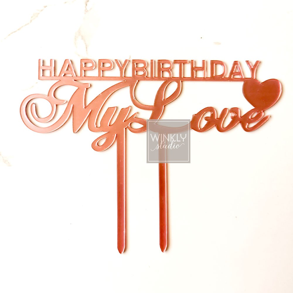 Acrylic Cake Topper Happy Birthday MY LOVE / Topper Akrilik Kue Ulang Tahun / Kue Tart Pacar