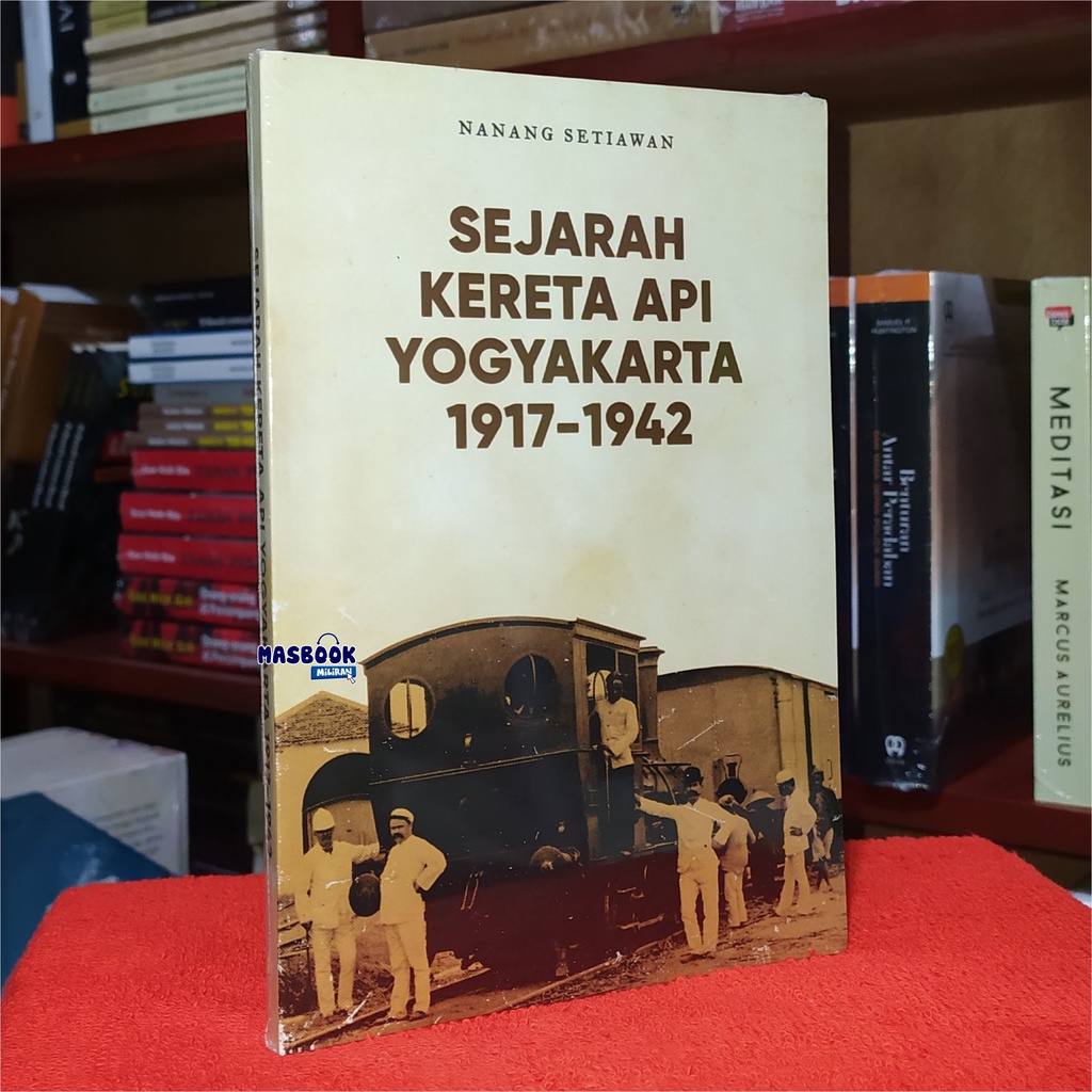 BUKU SEJARAH KERETA API YOGYAKARTA 1917-1942 - NANANG SETIAWAN