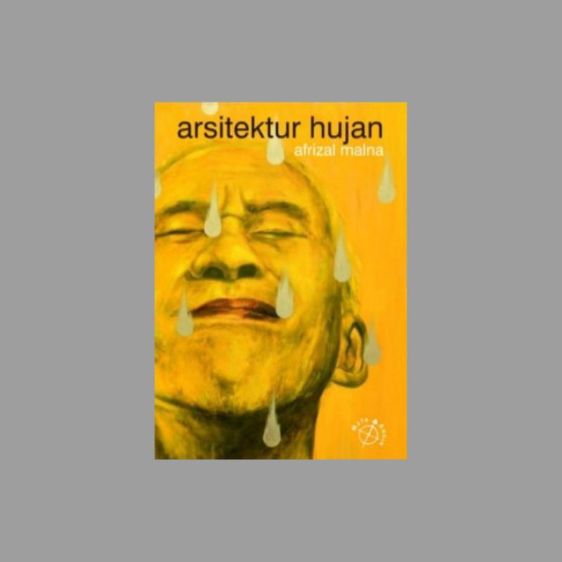 

Arsitektur Hujan - Afrizal Malna