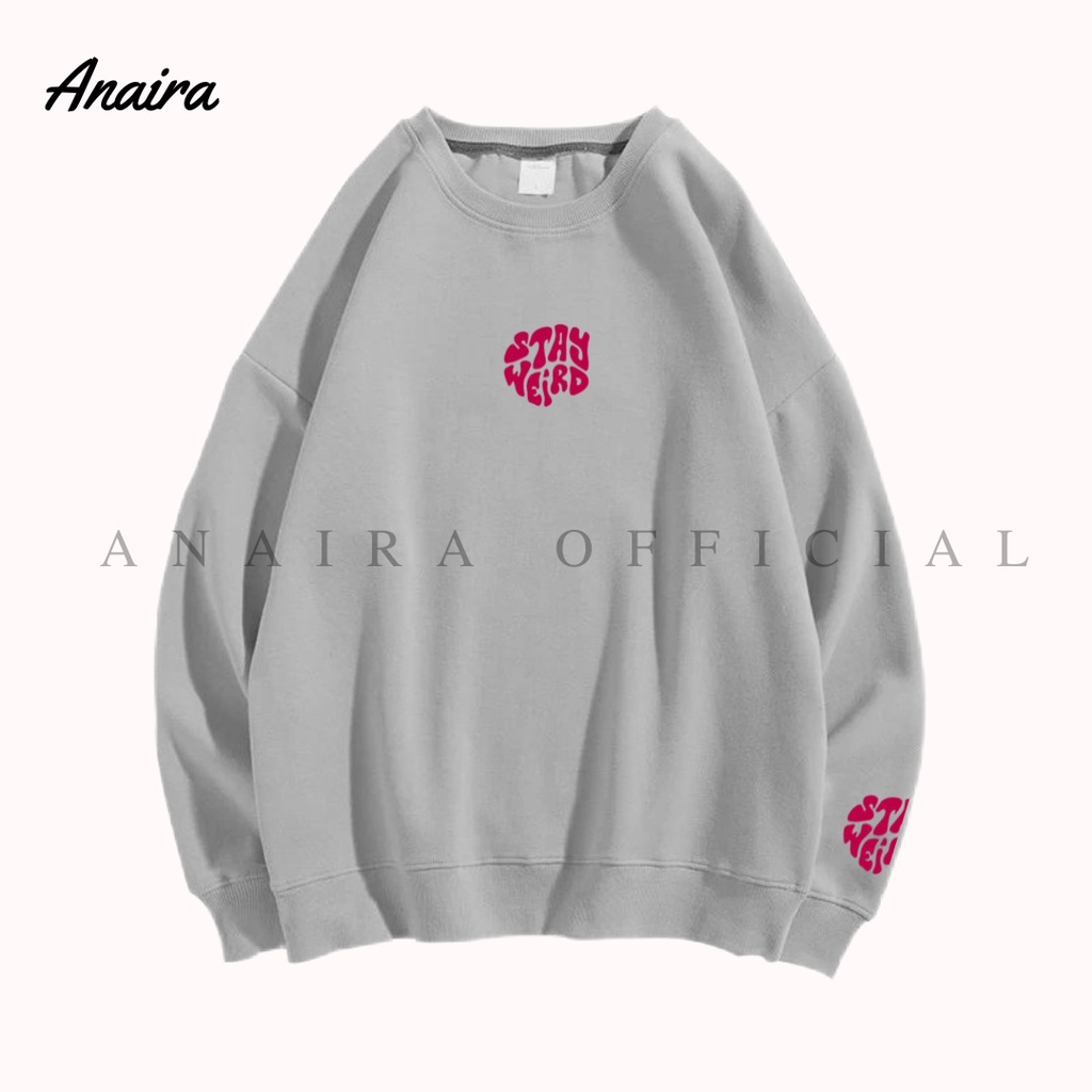 STAY WEIRD SWEATER CREWNECK OVERSIZE WANITA ANAIRAOFFICIAL