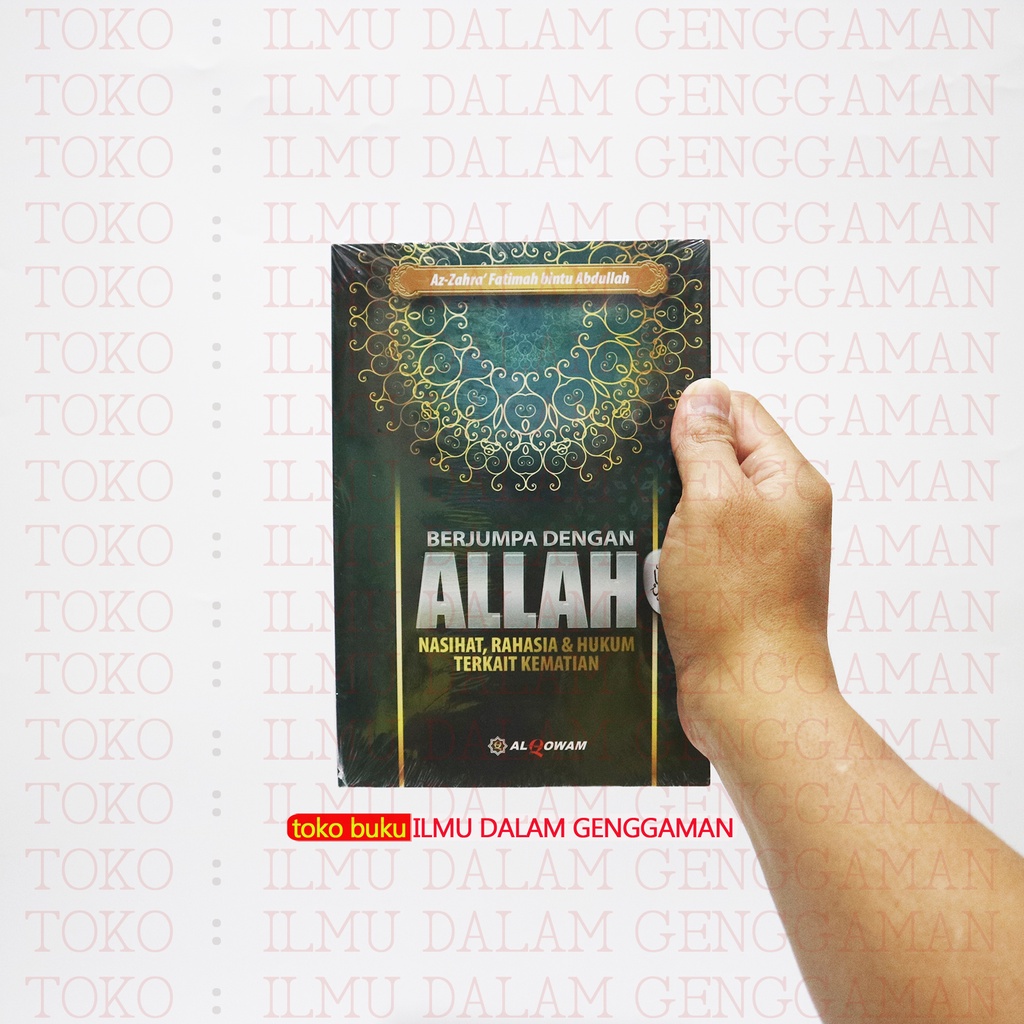 Berjumpa Dengan Allah - Nasihat Rahasia & Hukum Terkait Kematian - Penerbit Al Qowam Alqowam