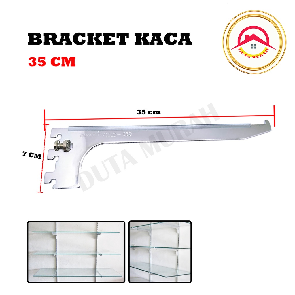 Braket Kaca 35 CM (1 pcs) / Braket Daun Penyangga Rak TERMURAH!!!