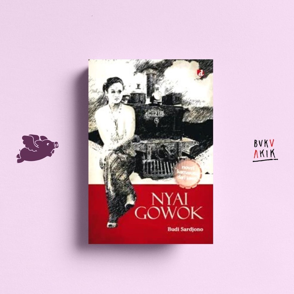 Nyai Gowok: Novel Kamasutra dari Jawa - Budi Sardjono
