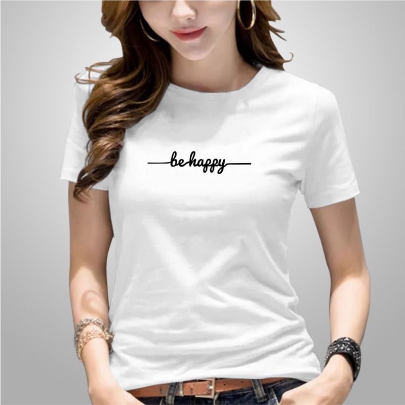 Kaos Wanita BE HAPPY Baju Wanita Catton combed kaos Oblong Wanita