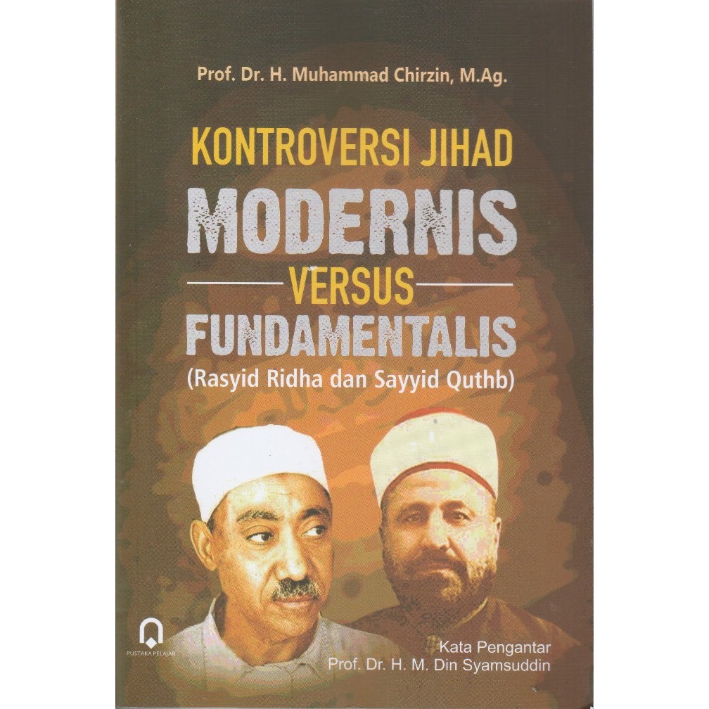 Kontroversi Jihad Modernis Versus Fundamentalis Rasyid Ridho & Sayyid Quthb - M. Chirzin - PP