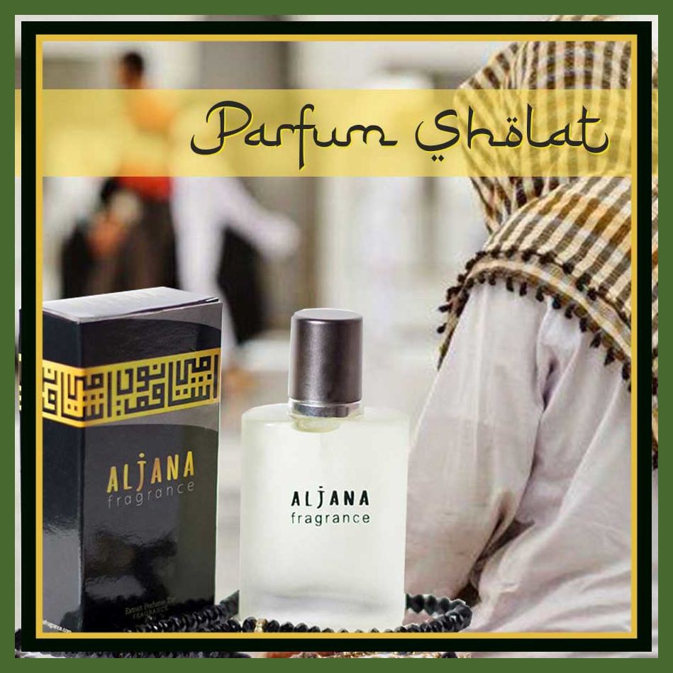 PARFUM SHOLAT TERBAIK - MINYAK WANGI SHOLAT TERBAIK | ALJANA FRAGRANCE