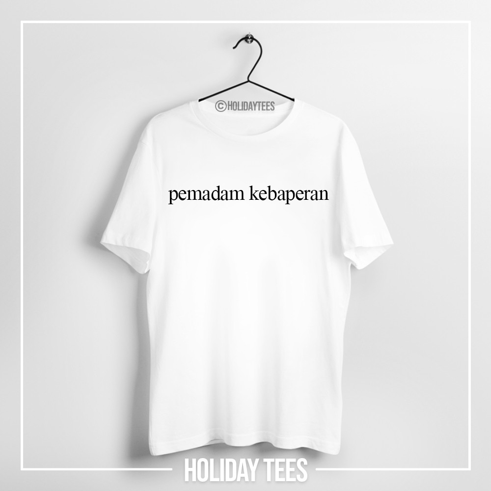 Baju Kaos Kata Kata Baju Unik Kekinian Lucu Pemadam Kebaperan