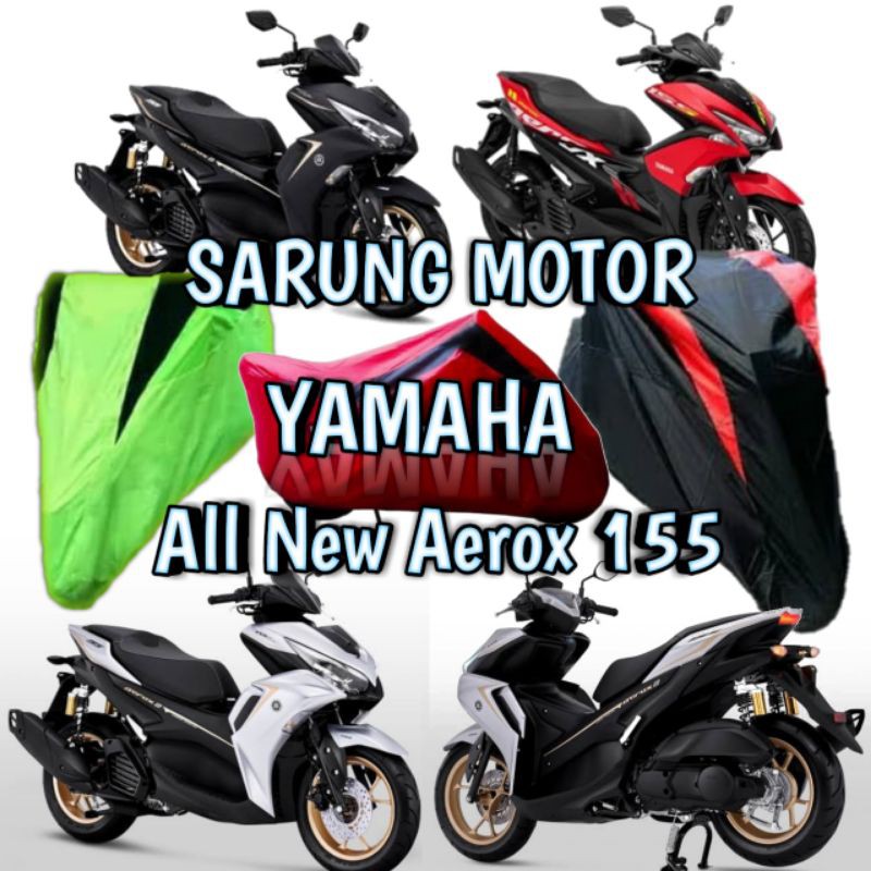 SARUNG MOTOR YAMAHA ALL NEW AEROX 155/COVER MOTOR ALL NEW AEROX 155/SELIMUT MOTOR YAMAHA ALL NEW AER